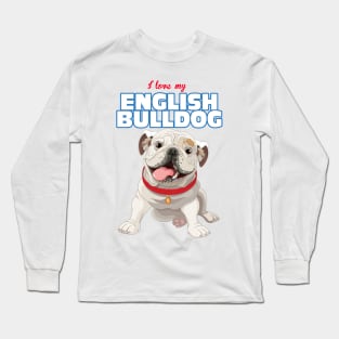 Copy of I Love my EnglishBulldog ! Especially for Bulldog owners! Long Sleeve T-Shirt